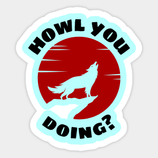 Howl You Doing | Wolf Pun Sticker